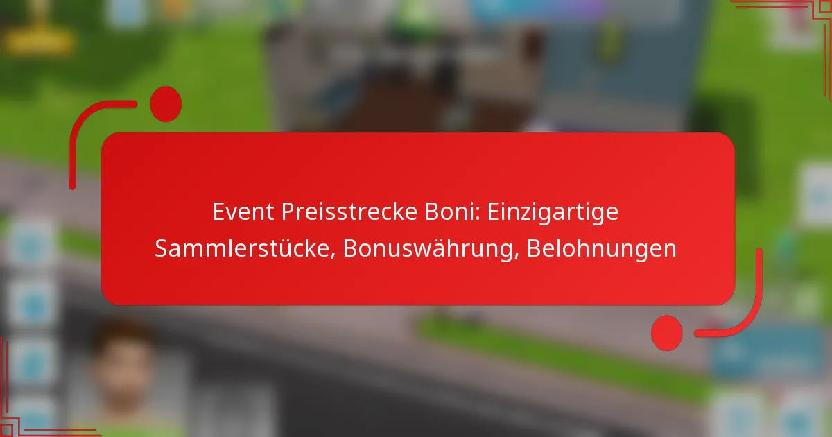 Event Preisstrecke Boni: Einzigartige Sammlerstücke, Bonuswährung, Belohnungen