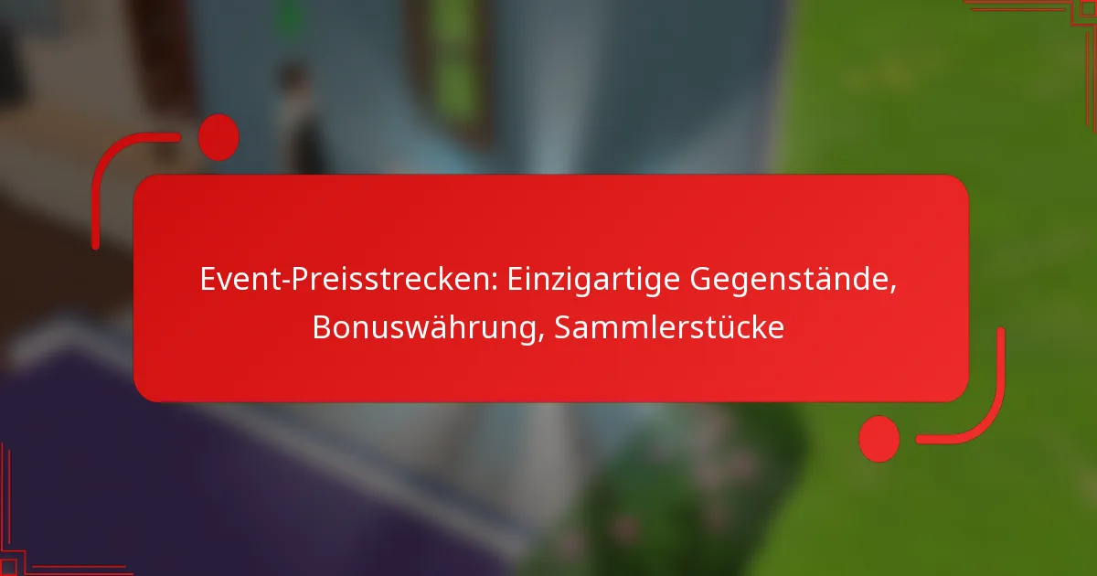 Event-Preisstrecken: Einzigartige Gegenstände, Bonuswährung, Sammlerstücke