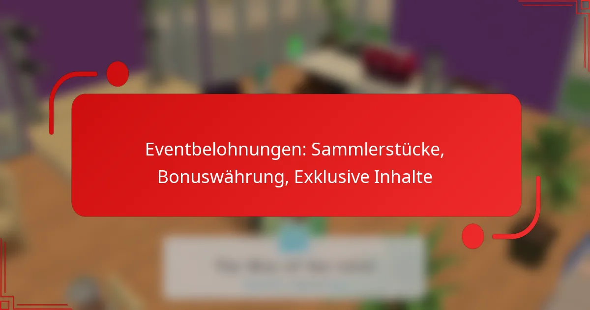 Eventbelohnungen: Sammlerstücke, Bonuswährung, Exklusive Inhalte