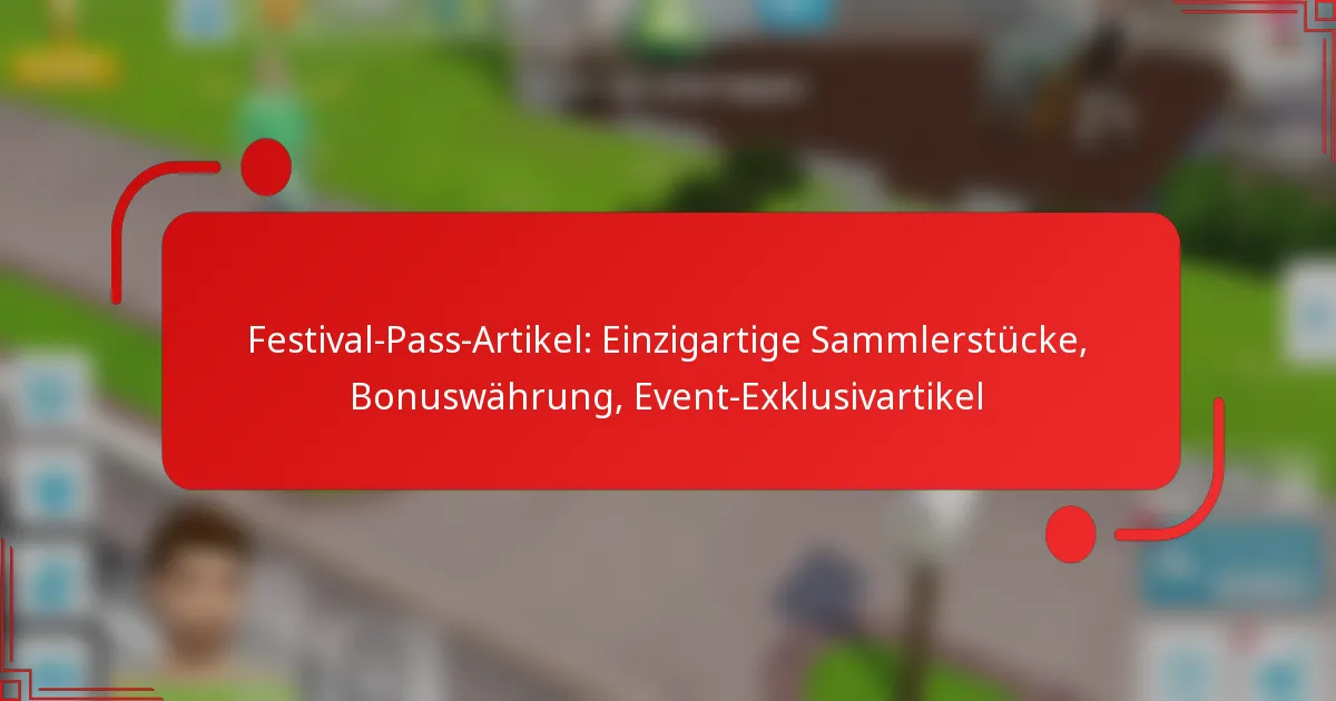 Festival-Pass-Artikel: Einzigartige Sammlerstücke, Bonuswährung, Event-Exklusivartikel