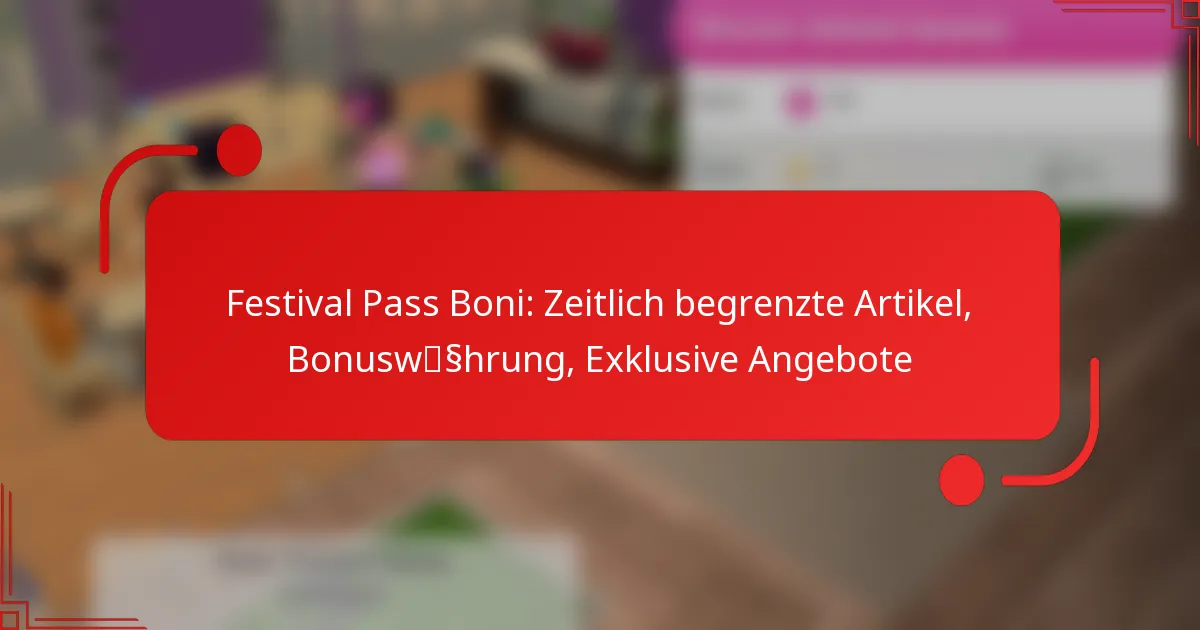 Festival Pass Boni: Zeitlich begrenzte Artikel, Bonuswährung, Exklusive Angebote