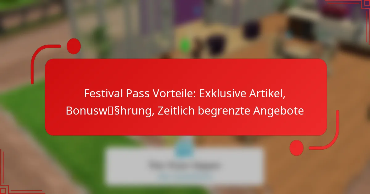 Festival Pass Vorteile: Exklusive Artikel, Bonuswährung, Zeitlich begrenzte Angebote