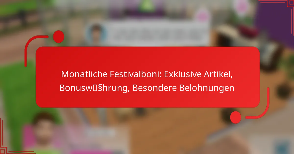 Monatliche Festivalboni: Exklusive Artikel, Bonuswährung, Besondere Belohnungen