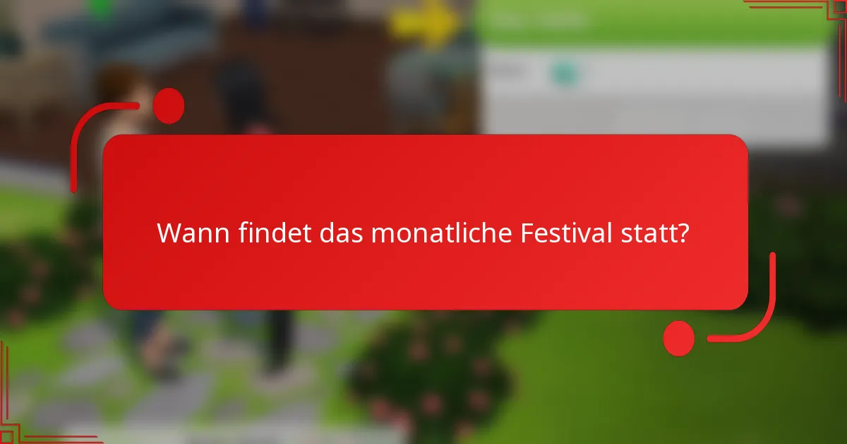 Wann findet das monatliche Festival statt?