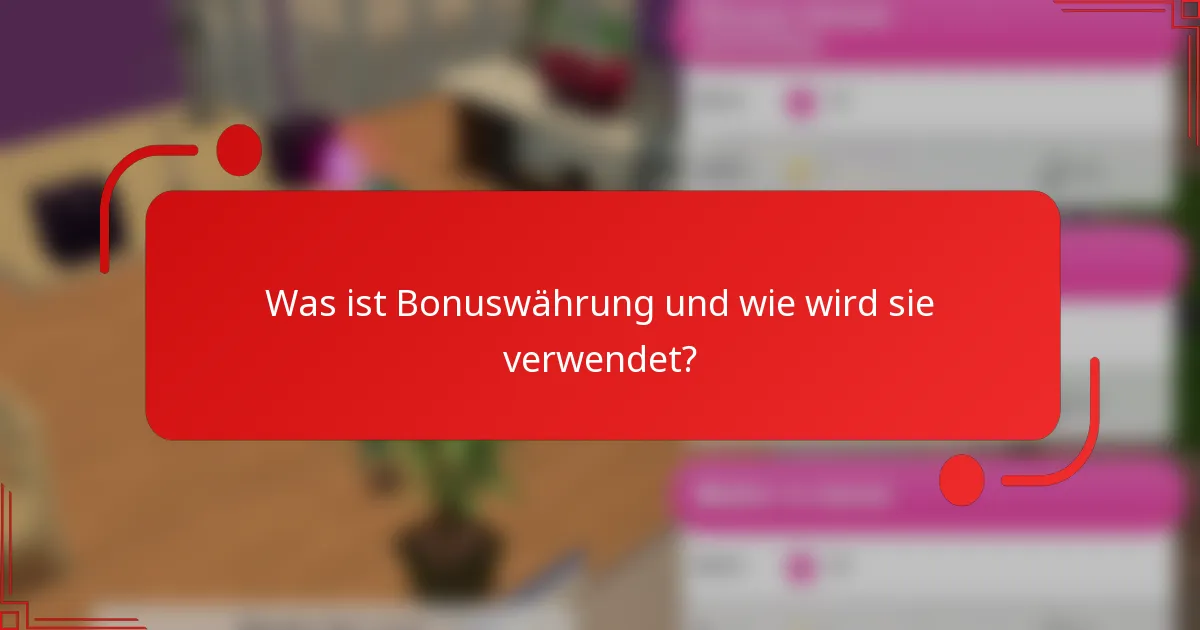 Was ist Bonuswährung und wie wird sie verwendet?