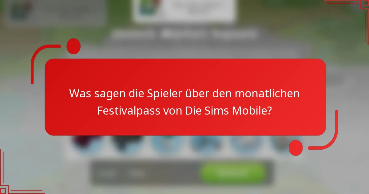 Was sagen die Spieler über den monatlichen Festivalpass von Die Sims Mobile?