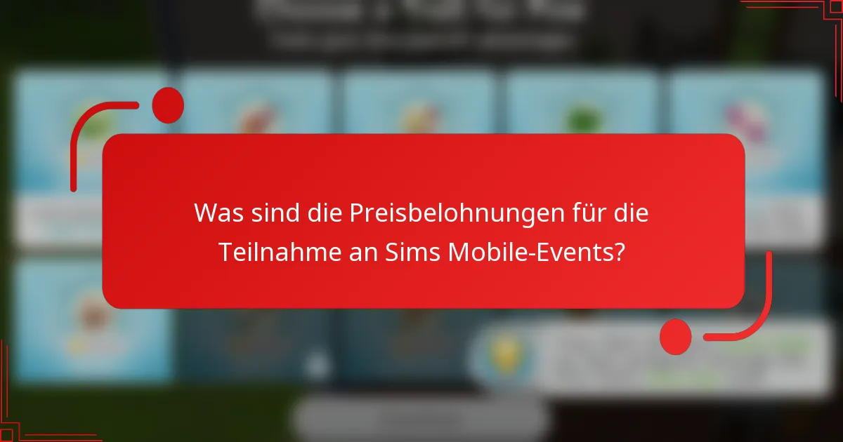 Was sind die Preisbelohnungen für die Teilnahme an Sims Mobile-Events?