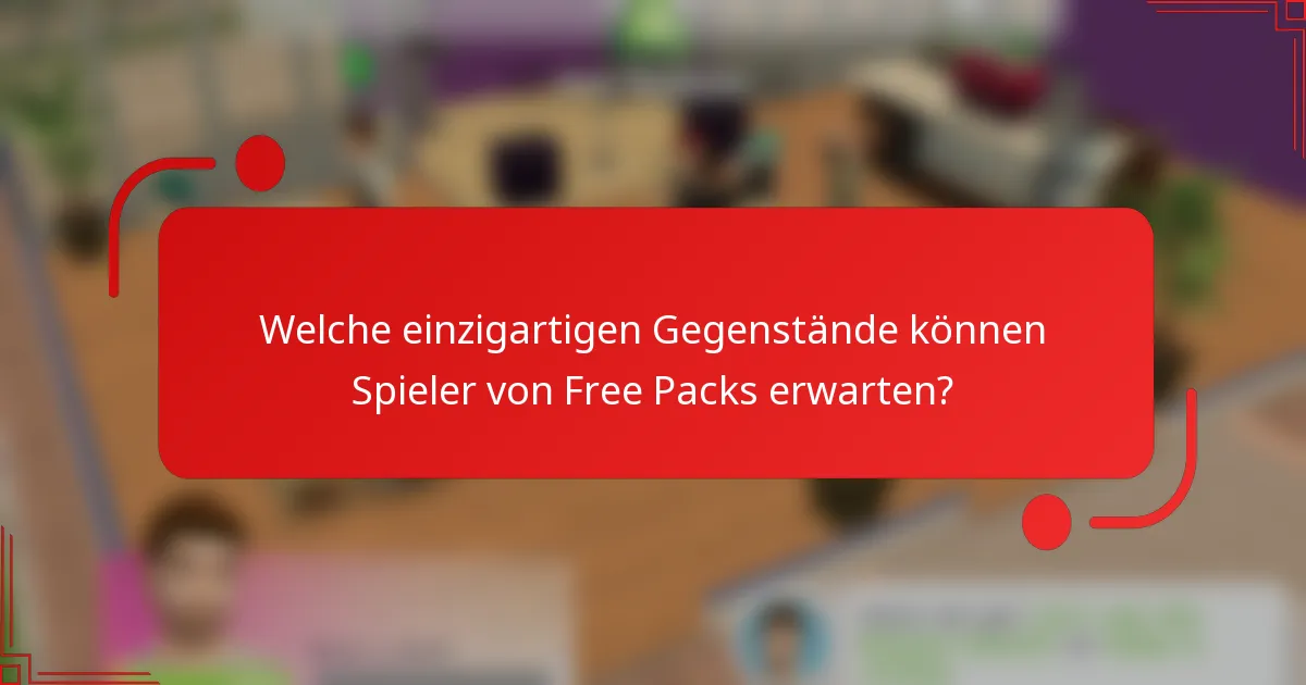 Welche einzigartigen Gegenstände können Spieler von Free Packs erwarten?