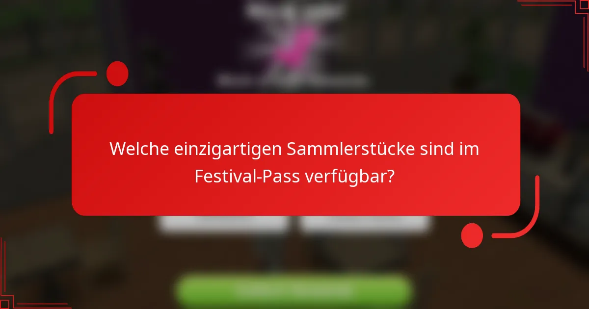 Welche einzigartigen Sammlerstücke sind im Festival-Pass verfügbar?