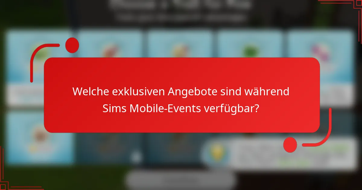 Welche exklusiven Angebote sind während Sims Mobile-Events verfügbar?