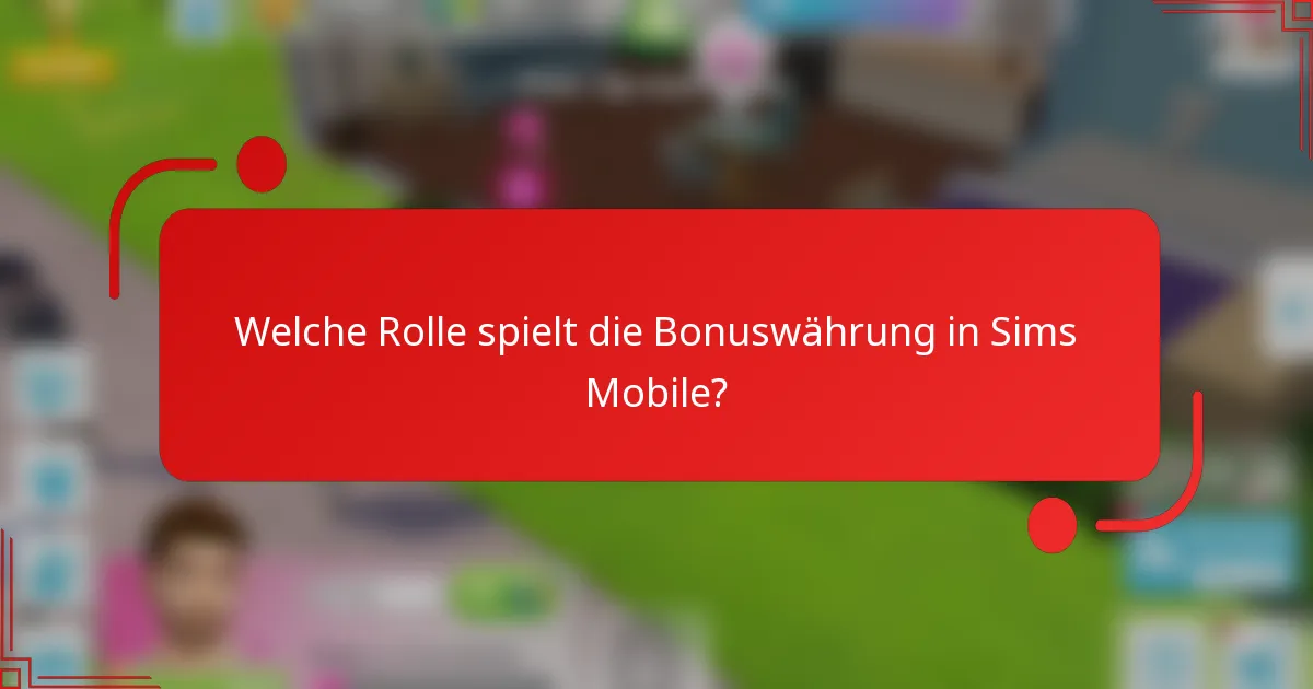 Welche Rolle spielt die Bonuswährung in Sims Mobile?