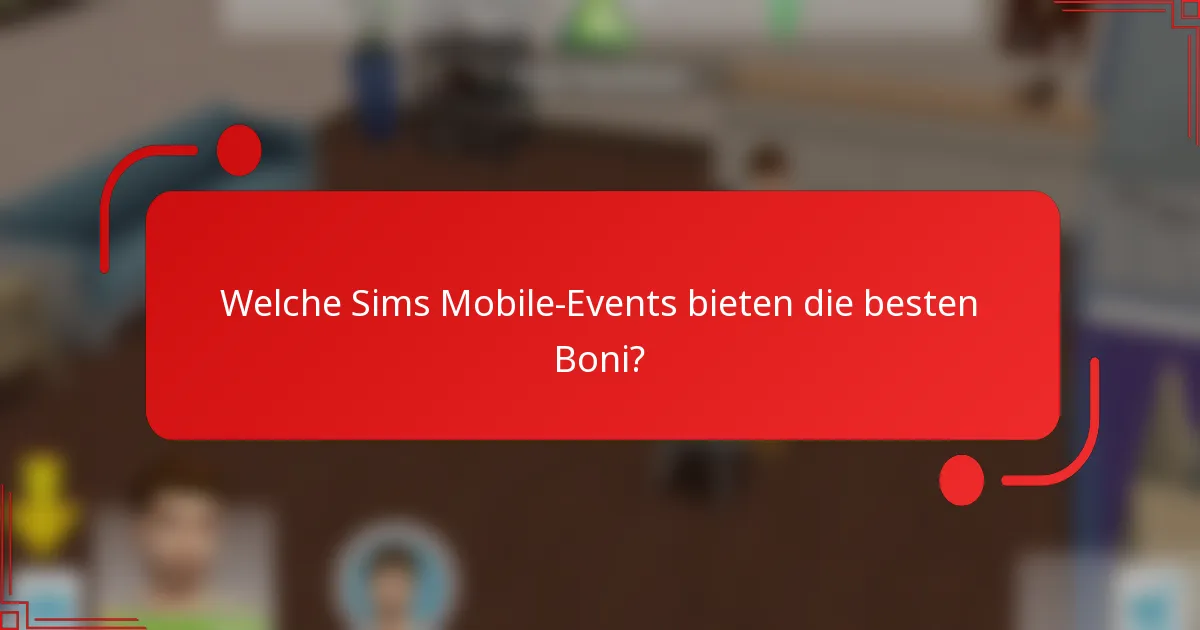 Welche Sims Mobile-Events bieten die besten Boni?