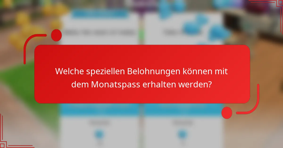 Welche speziellen Belohnungen können mit dem Monatspass erhalten werden?