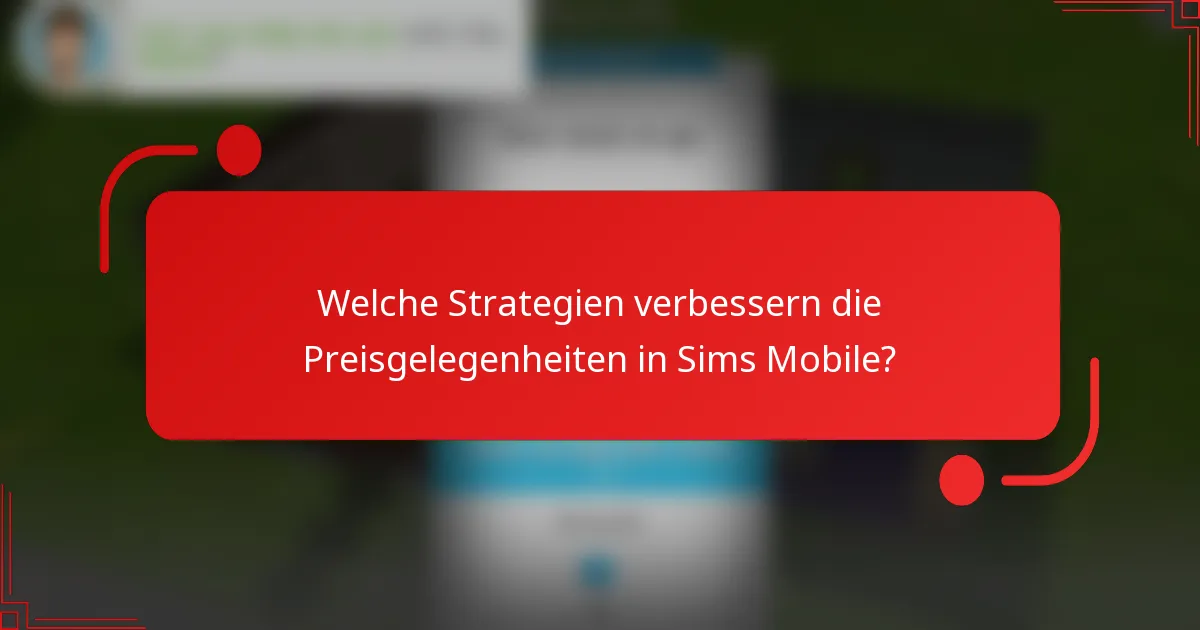 Welche Strategien verbessern die Preisgelegenheiten in Sims Mobile?