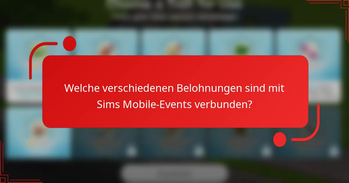Welche verschiedenen Belohnungen sind mit Sims Mobile-Events verbunden?