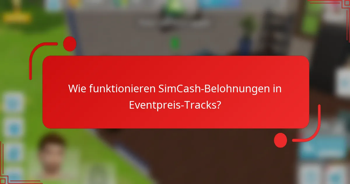 Wie funktionieren SimCash-Belohnungen in Eventpreis-Tracks?