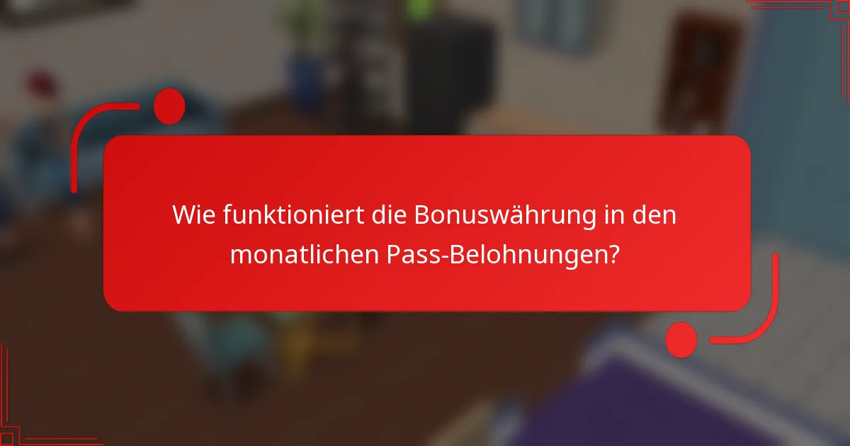 Wie funktioniert die Bonuswährung in den monatlichen Pass-Belohnungen?