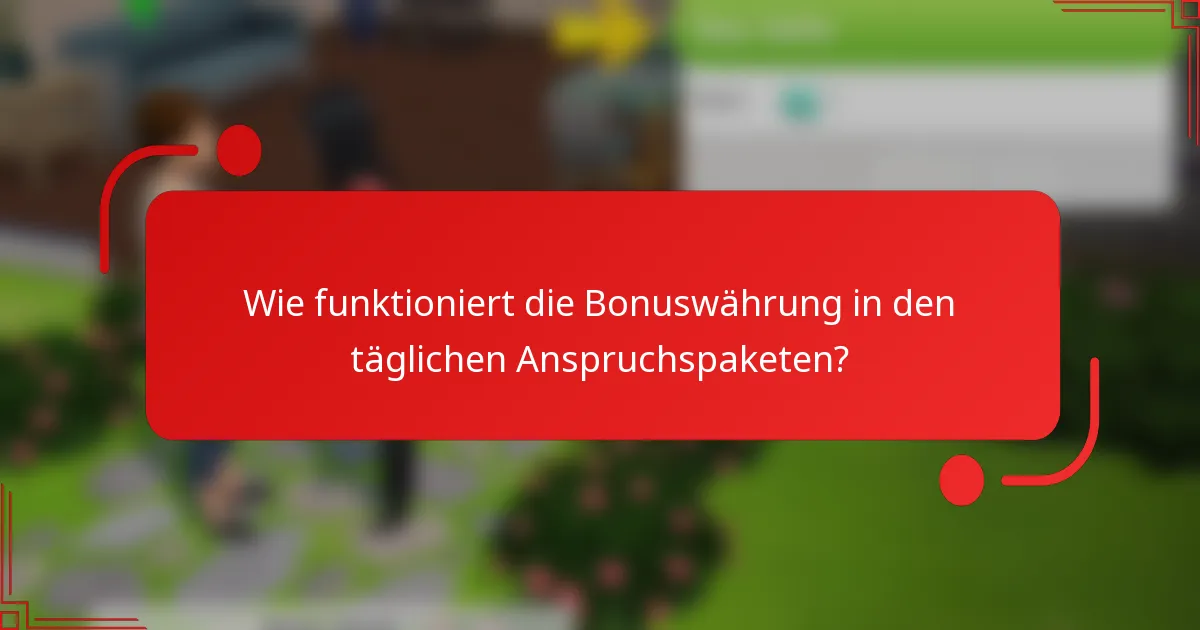 Wie funktioniert die Bonuswährung in den täglichen Anspruchspaketen?