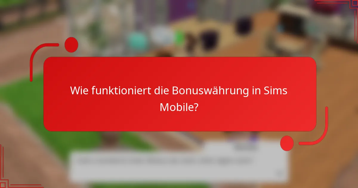 Wie funktioniert die Bonuswährung in Sims Mobile?