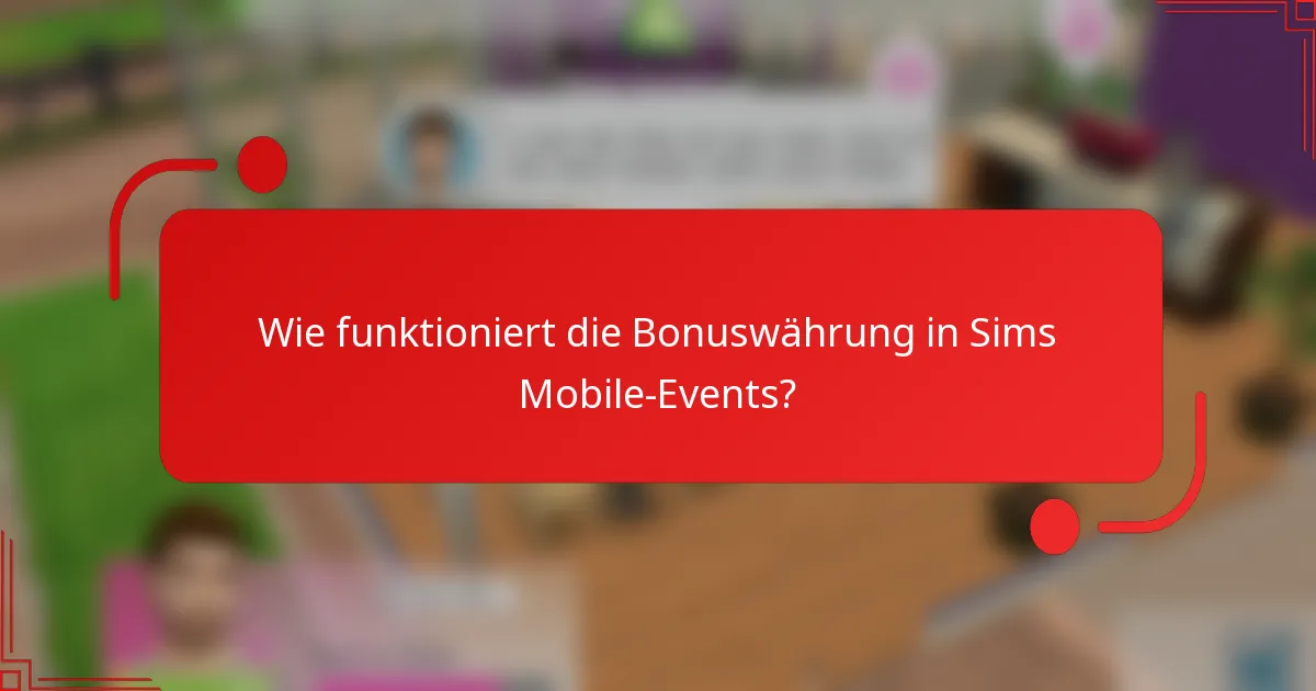Wie funktioniert die Bonuswährung in Sims Mobile-Events?