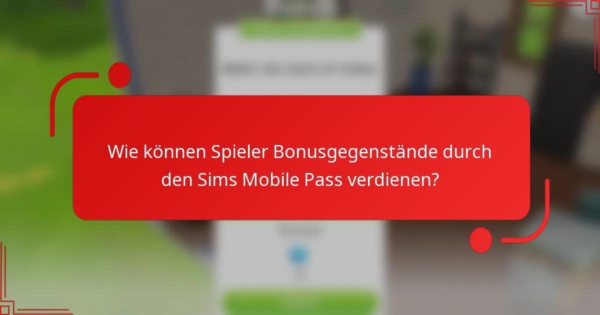 Wie können Spieler Bonusgegenstände durch den Sims Mobile Pass verdienen?