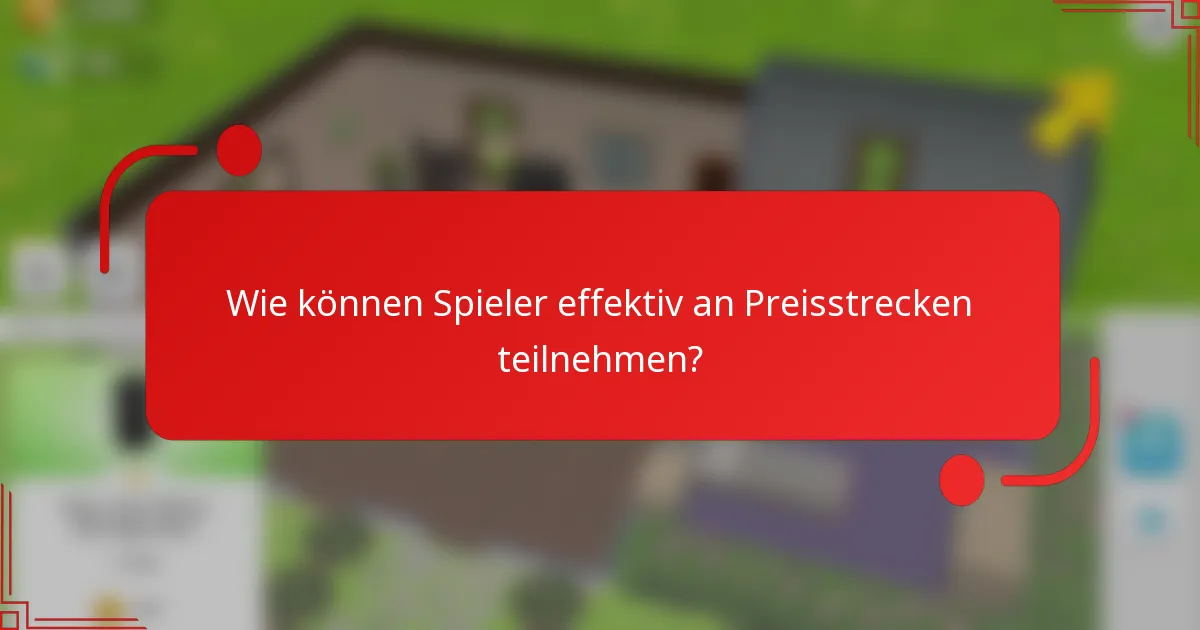Wie können Spieler effektiv an Preisstrecken teilnehmen?