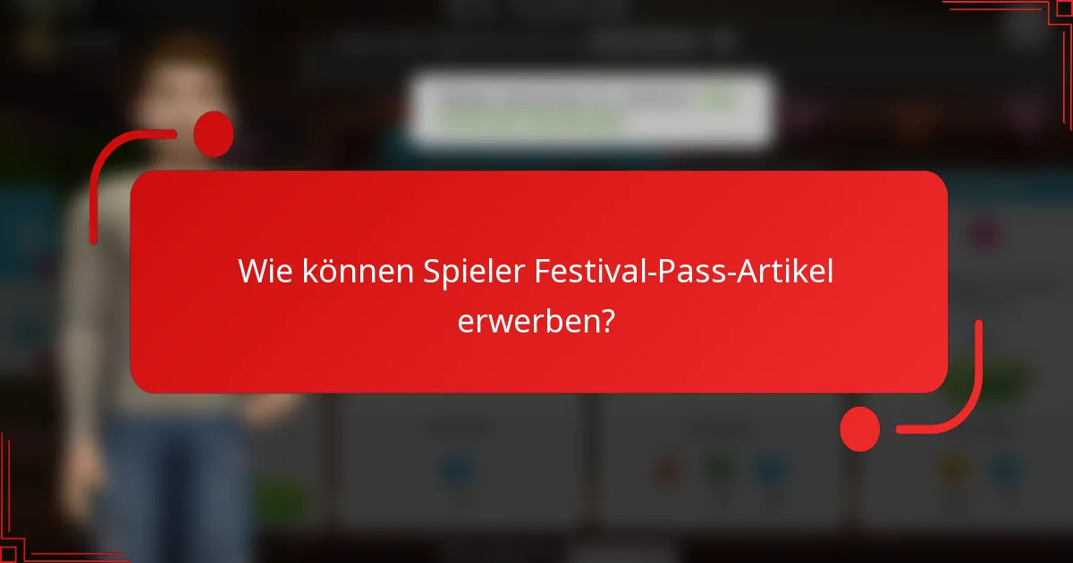 Wie können Spieler Festival-Pass-Artikel erwerben?