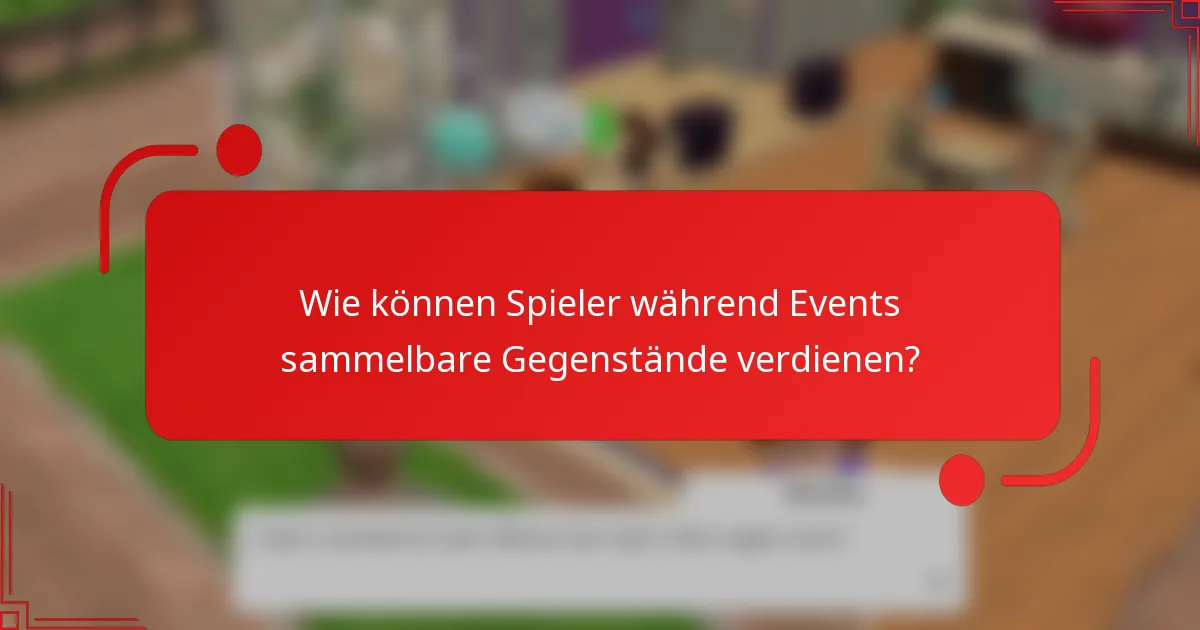 Wie können Spieler während Events sammelbare Gegenstände verdienen?
