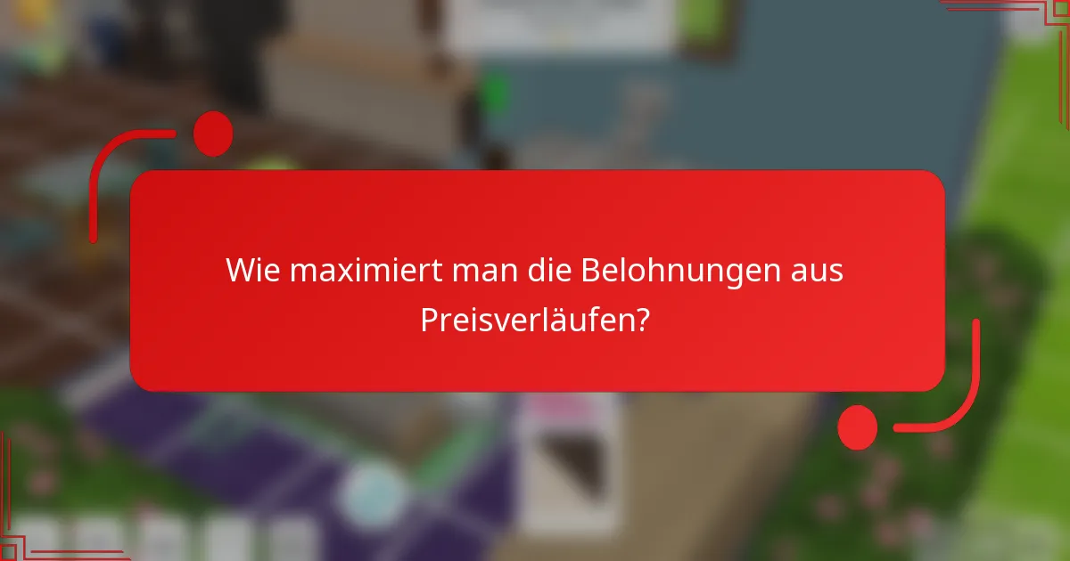 Wie maximiert man die Belohnungen aus Preisverläufen?