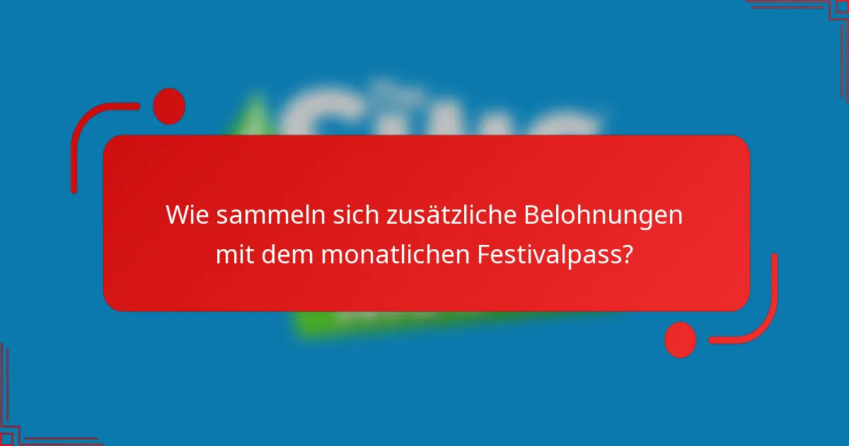 Wie sammeln sich zusätzliche Belohnungen mit dem monatlichen Festivalpass?
